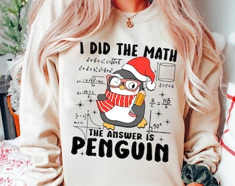 I Did The Math The Answer Is Penguin Shirt, Christmas Math Teacher Shirt, Teacher Appreciation Shirt, Teacher Gift, Holiday Teacher Shirt