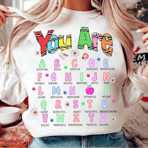 You Are Teacher Alphabet Shirt, Teacher Appreciation Sweatshirt, Graduation Shirt, School Gift, Teacher Tee, Gift For Her