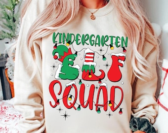 Kindergarten ELF Squad Shirt, Christmas ELF Teacher Shirt, Teacher Appreciation Sweater, Holiday Teacher Shirt, Teacher Gift