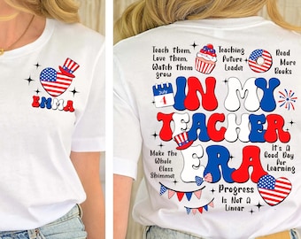 In My Teacher Era Shirt, 4th Of July Teacher Shirt, Patriotic Teacher Shirt, Custom Name Teacher Shirt, Independence Day Teacher Shirt