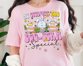 My Students Are Egg-Stra Special Shirt, Happy Easter Day Teacher Shirt, Bunny Techer Tee, Hoppy Teacher Shirt, Teacher Gift