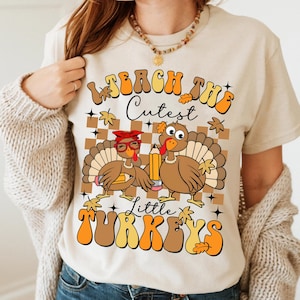 I Teach The Cutest Little Turkeys Shirt, Thankful Teacher Shirt, Thanksgiving Teacher Shirt, Teacher Aprreciation Shirt, Teacher Gift