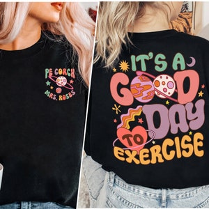 PE Teacher Shirt, Custom PE Teacher Shirt, Gymnastic Shirt, Work Out Shirt, Gym Lover Shirt, Its A Good Day To Exercise Shirt