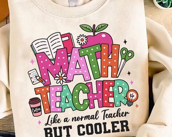 Math Teacher Shir, Mathematics Sweatshirt, Teacher Appreciation Shirt, Math Lover Tee, Graduation Shirt, Back To School Shirt, Gift For Her