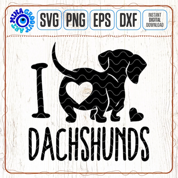 I Love Dachshunds Svg / Dachshund Love Svg / Weiner Dog SVG png dxf eps / Dachshund Mama svg, Daschund svg, Sausage Dog svg Cricut Cut File