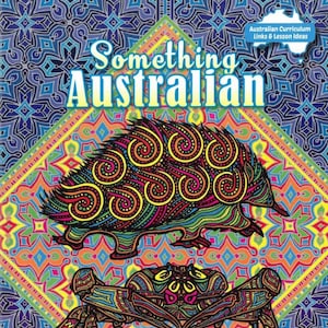 Może przedstawiać: Kolorowa okładka książki z tytułem "Something Australian" przedstawiająca jaszczura i kraba w jaskrawych kolorach na wzorzystym tle. Książka jest autorstwa Louisa Eddleston i zawiera odnośniki do australijskiego programu nauczania oraz pomysły na lekcje, a także wszechstronne zarysy.
