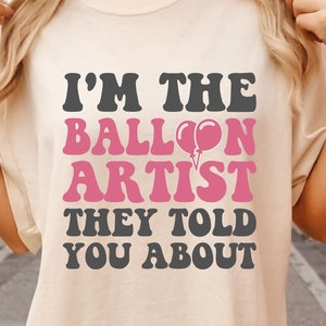 I&#39;m The Balloon Artist They Told You About Svg, Balloon Artist Svg, Party Decorator Svg, Balloon Stylist Svg, Wavy Retro Svg, Png Cut File