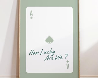 Physical Poster - Ace of Hearts Poster - Funny Quote How Lucky Are We - Saga Green Poker Wall Art, Vintage Playing Card Decor