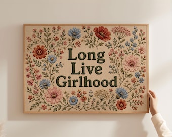 Physical Poster - Long Live Girlhood quote poster, faux embroidery effect floral wall art, girls room print, physical poster