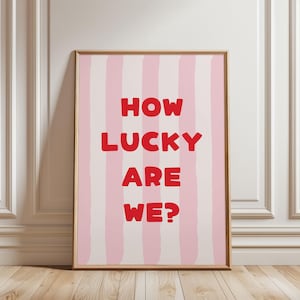Physical Poster - How Lucky Are We? - Pastel Pink Red Stripe Line Pattern, Funny Quote Typography, Poster for Girly Bedroom Decor