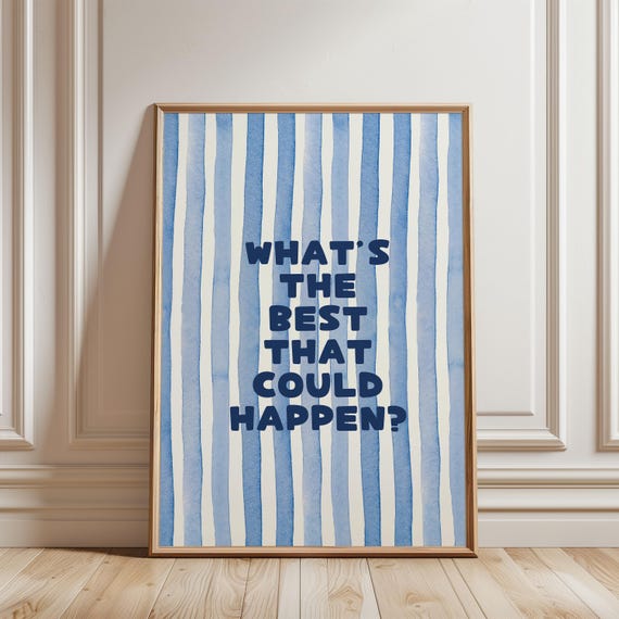 Physical Poster - What's The Best That Could Happen WaterColour Blue Stripped Pattern Positive Quote Typography, Affirmation Wall Art