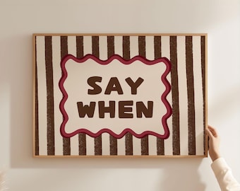 Physical Poster - Say When Wall Art Poster, Brown Chocolate Stripe Burgundy Wavy Frame Retro Quote Bar Home Decor