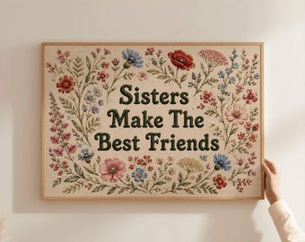 Physical Poster - Sisters Make The Best Friends floral wreath poster, faux embroidery effect quote wall art, physical poster