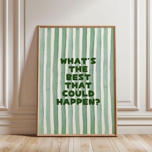 Fysieke poster - What's The Best That Could Happen aquarel groen gestript patroon positief citaat typografie, affirmatie kunst aan de muur