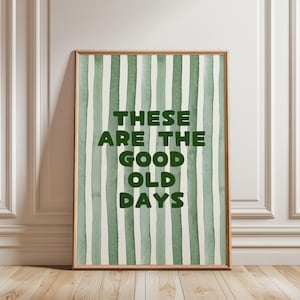 These Are The Good Old Days WaterColour Green Stripped Pattern Bright Funny Quote Typography, Positive Affirmation Print Girly Bedroom