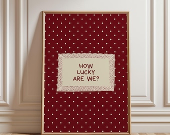 Physical Poster - How Lucky Are We Nursery Poster, Forest Red Polka Dot Lace Frame Cottagecore Kids Room Wall Art Positive Affirmation Art