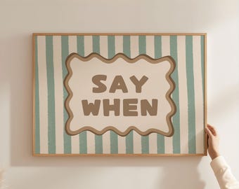 Physical Poster - Say When Wall Art Poster, Sage Green Stripe Brown Wavy Frame Retro Quote Bar Home Decor Print Kitchen Bar Print