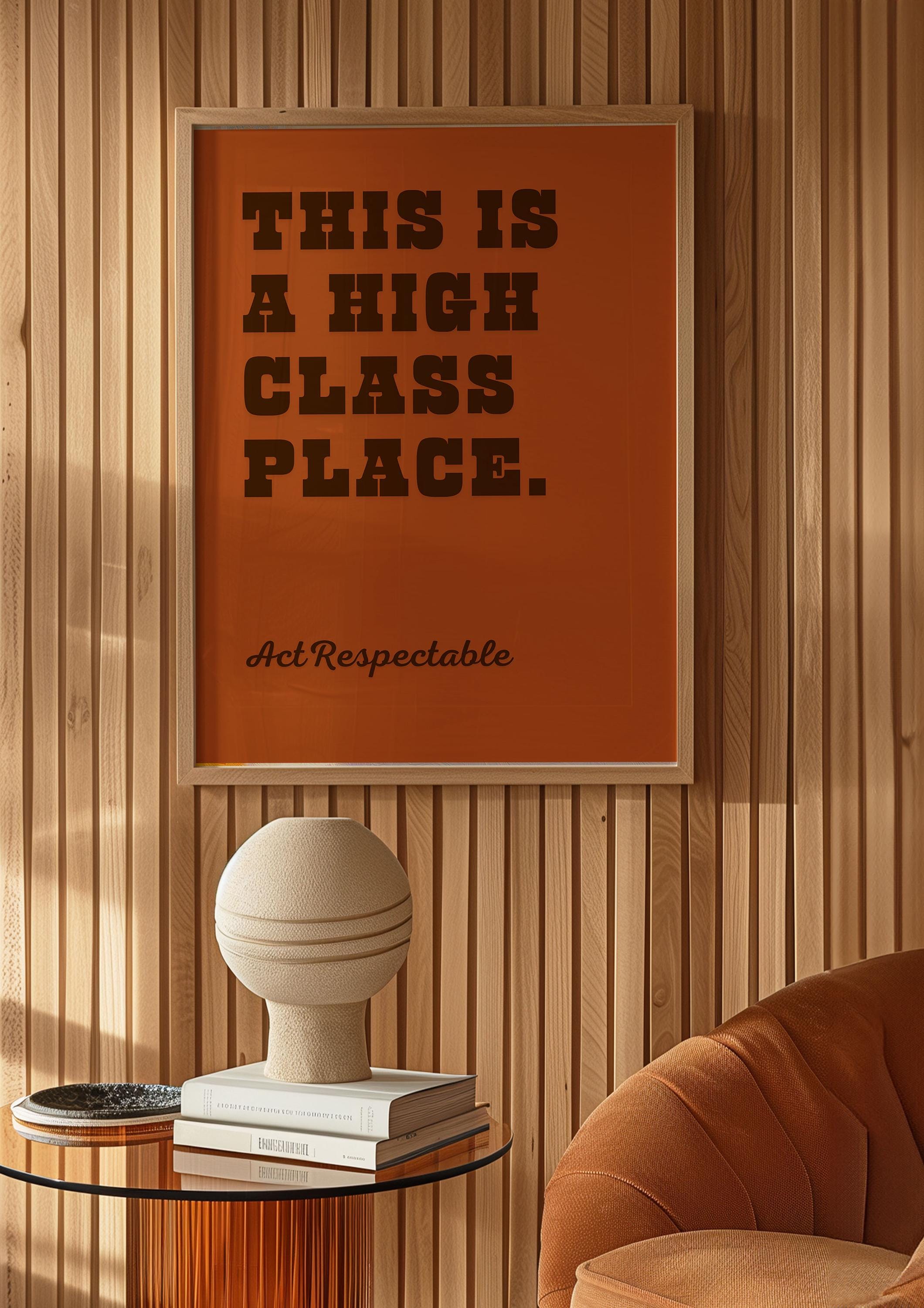 Physical Poster - This is a High Class Place Act Respectable - Classic ...