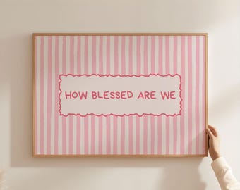 Physical Poster - How Blessed Are We Pink  Striped Wall Art, Hand Drawn Modern Faith Decor, Christian Wall Art Bible Verse Print