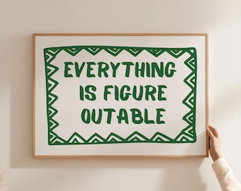 Physical Poster - Everything is Figureoutable Print | Green Typography Positive Wall Art for Bedroom, Vibrant Trendy Landscape Decor