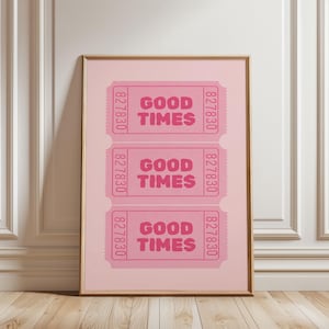 Physisches Poster - Good Times Pink Ticket Wall Art| Girly Rosa Schlafzimmer Wandkunst | Preppy Dekor