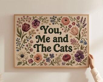 Physical Poster - You Me And The Cats quote poster, faux embroidery effect floral wall art, cat lover print, physical poster