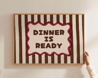 Physical Poster - Dinner Is Ready Kitchen Wall Art, Dark Chocolate Stripe Burgundy Wavy Frame Funny Dining Room Decor Funny Kitchen Quote