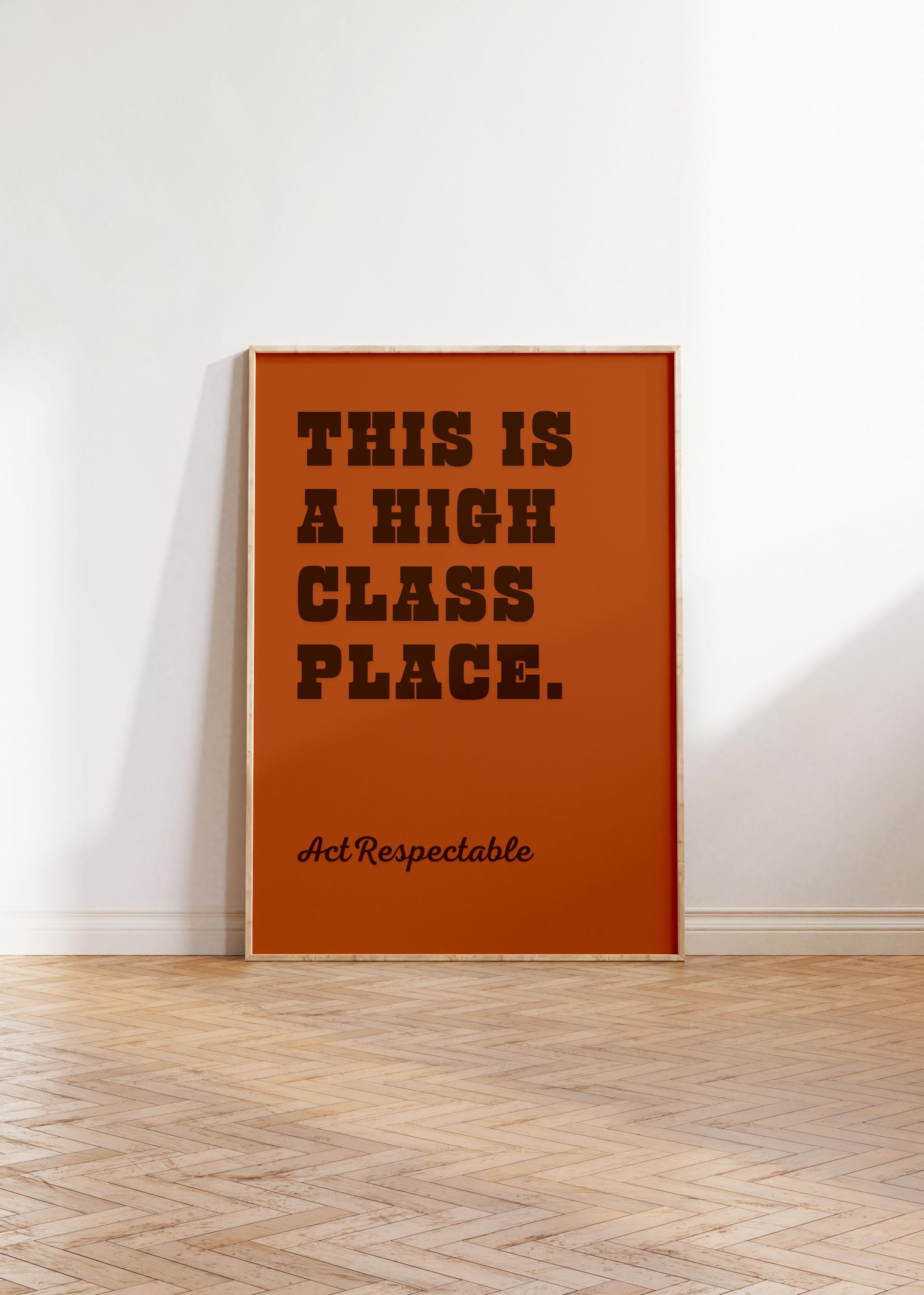 Physical Poster - This is a High Class Place Act Respectable - Classic ...