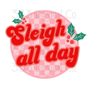 Sleigh All Day Sublimation DTF Design PNG Digital Download | PNG Design | Retro Christmas Designs | Groovy Christmas | Pink Christmas