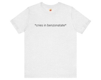 Cries In Benzonatate Tee