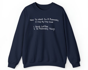 How To Work In A Pharmacy Sweatshirt
