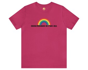 Healthcare Is For All Rainbow Tee