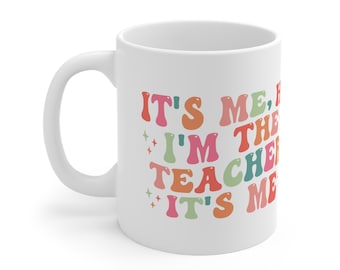 It's Me Hi I'm The Teacher It's Me Mug | Teacher Appreciation Gift | Teacher Gifts | Teacher Coffee Mug | Teacher Era Gift | End Of Year