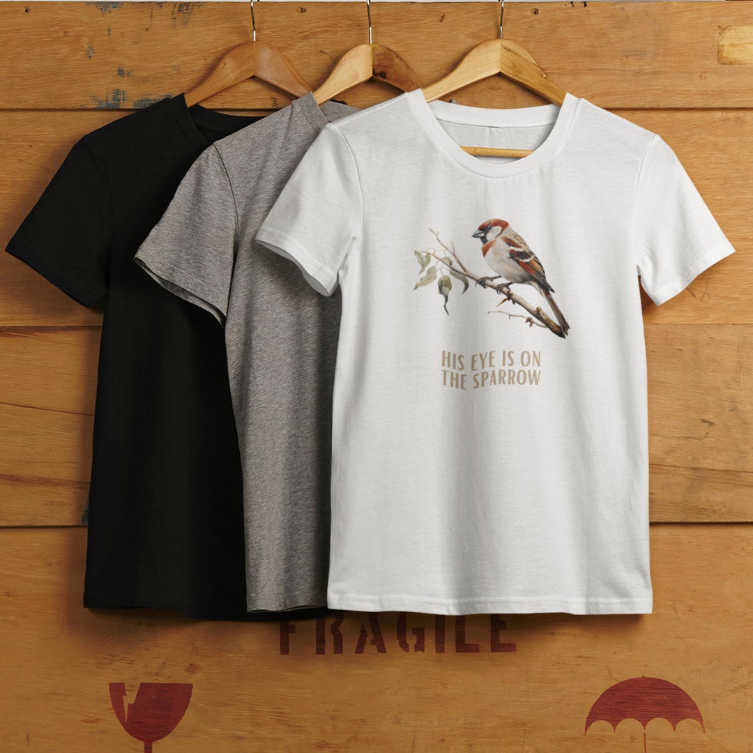 His Eye is on the Sparrow Shirt - Etsy