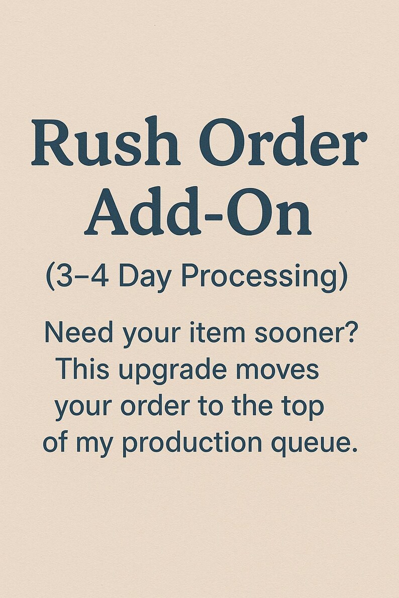 May include: Cream-colored background with navy blue text. The text reads "Rush Order Add-On" and explains a 3-4 day processing upgrade. It states that the upgrade moves the order to the top of the production queue.