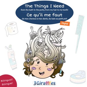 May include: A black and white illustration of a girl with a lot of items in her hair. The items include a comb, a toothbrush, a toy truck, a teddy bear, a pencil, a toilet, a roll of toilet paper, and a bar of soap. The text "The Things I Need" and "Ce qu'il me faut" is at the top of the image. The text "Digital" is in a red box at the top right of the image. The text "3 Giraffes" is at the bottom of the image.