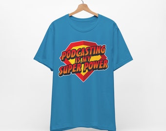 Podcasting Is My Superpower - Unisex Jersey Short Sleeve Tee