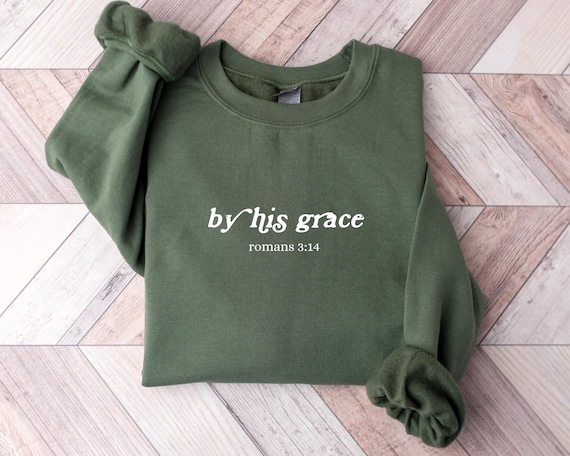 By His Grace sweatshirt, sweater with Bible verse, minimalist Christian t-shirt, Christian clothing, religious shirt, Hoodie for God lovers