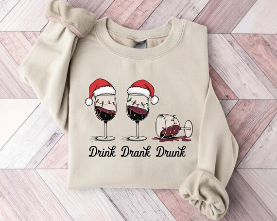 Drink Drank Drunk Christmas Sweatshirt, Funny Christmas Tee, Wine Lover Gift, Wine Glass Shirt, Christmas Wine Tee, Holiday Drinking Shirt