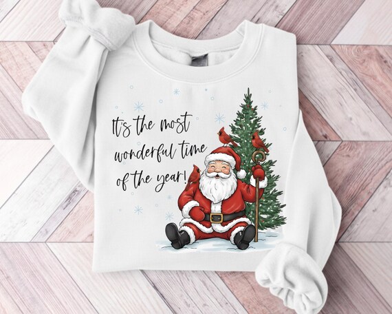 Santa Christmas Sweatshirt, It's the Most Wonderful Time of the Year Shirt, Holiday Sweatshirt, Cute Christmas Sweater,Merry Christmas Shirt