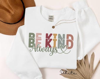 Be Kind Always Sweatshirt, Retro Kindness Crewneck, Inspirational Quote Sweatshirt, Positive Mental Health Gift for Women