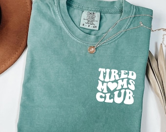 Comfort Colors® Tired Moms Club Shirt, Funny Mom Life Tee, Mother's Day Gift for Mom, Trendy Mama Shirt, Motherhood Appreciation Gift Tee