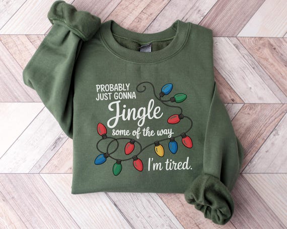 Probably Just Gonna Jingle Some Of The Way I'm Tired Christmas Sweater, Funny Holiday Shirt, Xmas Lights Sweater, Tired Mom Sweatshirt