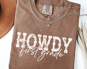 Comfort Colors® Howdy First Grade Teacher Shirt, Western Teacher Tee, Cowgirl Teacher Shirt, Back to School Gift, Rodeo Teacher Shirt