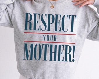 Respect Your Mother Sweatshirt, Retro Graphic Crewneck, Mothers Day Gift for Mom, Cool Girl Sweatshirt, Concert Outfit