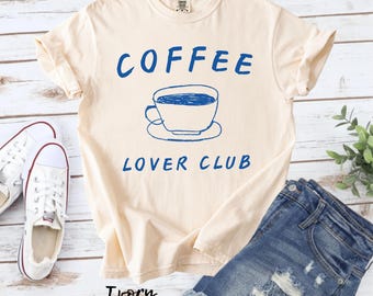 coffee lover tshirt: coffee lover shirt club, comfort colors® coffee shirt