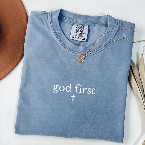 Comfort Colors® Christian Shirt, God First Shirt, Bible Verse Shirt, Faith Based Tee,Religious Women Gift,Love Like Jesus Shirt,Apparel Gift