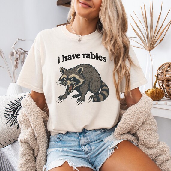 Comfort Colors® I Have Rabies Shirt, Unhinged Racoon Shirt, Funny Humor Shirt, Sarcasm Shirt, Weird Dark Humor Shirt, Sarcastic Womens shirt