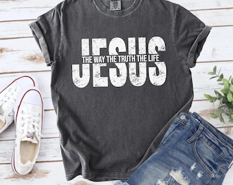 Jesus The Way The Truth The Life Shirt, John 14:6 Bible Verse T-Shirt, Christian Shirt, Comfort Colors Tee, Faith Gift