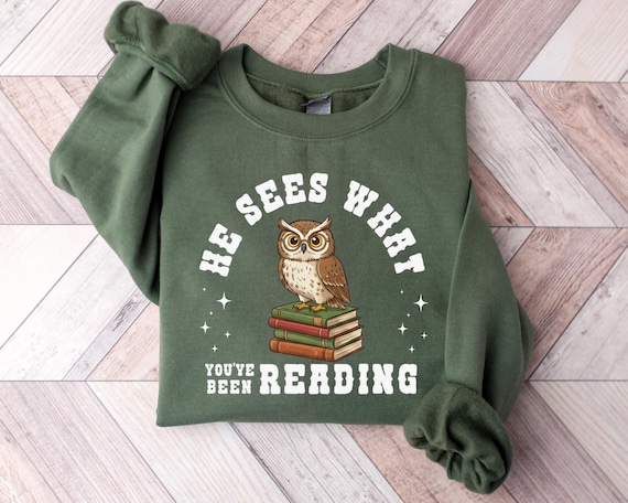 He Sees What You've Been Reading Sweatshirt, Owl Reading Shirt, Book Lover Sweatshirt, Reading Shirt Women, Cute Book Tee, Reader Gift Shirt